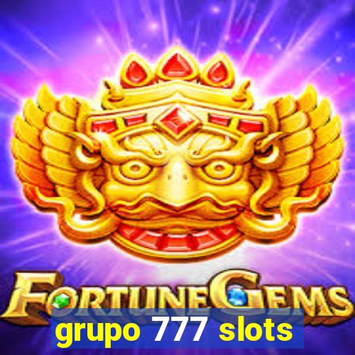 grupo 777 slots